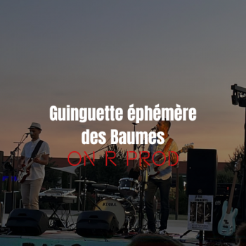 GUINGUETTE EPHEMERE DES BAUMES